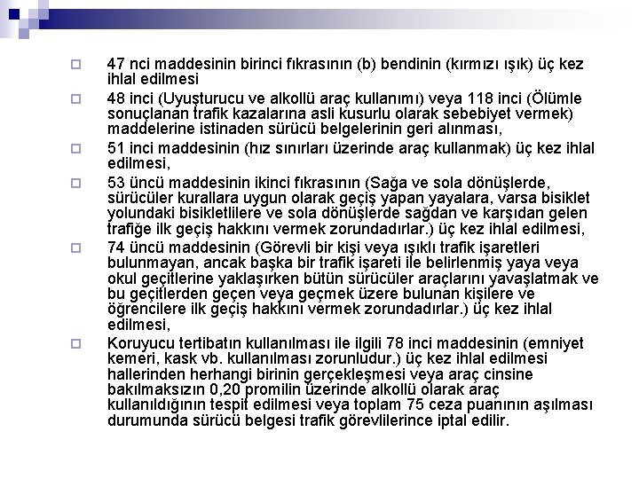 ¨ ¨ ¨ 47 nci maddesinin birinci fıkrasının (b) bendinin (kırmızı ışık) üç kez