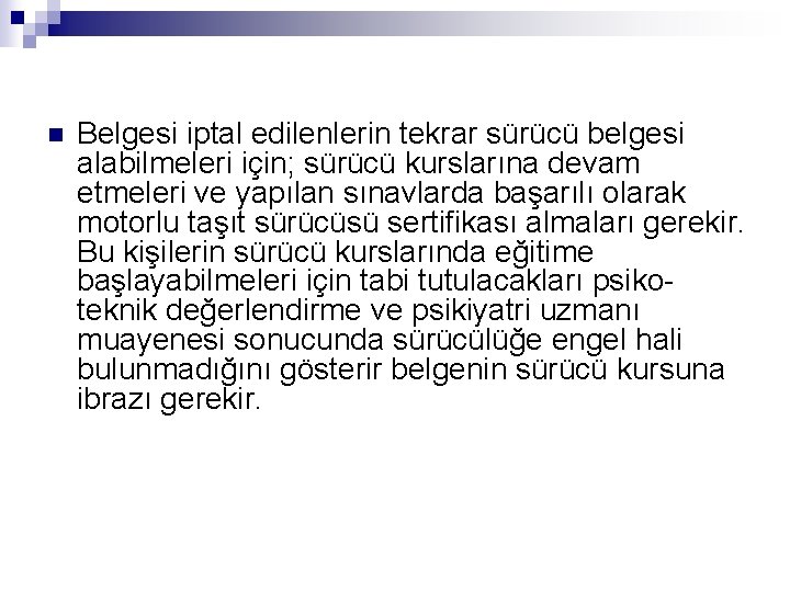 n Belgesi iptal edilenlerin tekrar sürücü belgesi alabilmeleri için; sürücü kurslarına devam etmeleri ve