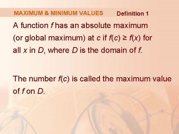 MAXIMUM & MINIMUM VALUES Definition 1 A function f has an absolute maximum (or