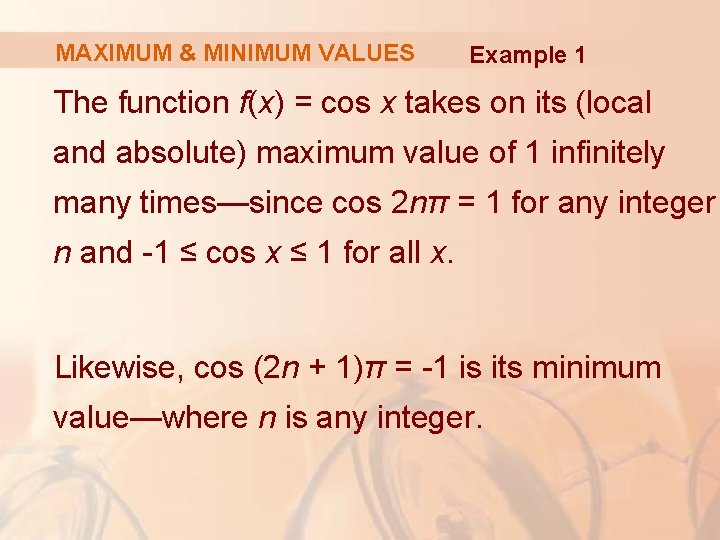 MAXIMUM & MINIMUM VALUES Example 1 The function f(x) = cos x takes on