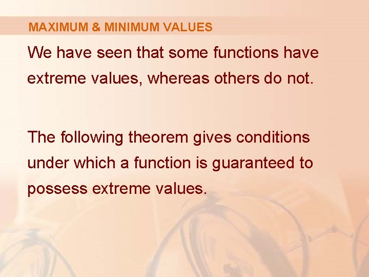 MAXIMUM & MINIMUM VALUES We have seen that some functions have extreme values, whereas