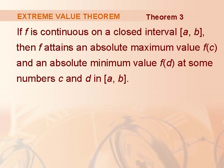 EXTREME VALUE THEOREM Theorem 3 If f is continuous on a closed interval [a,