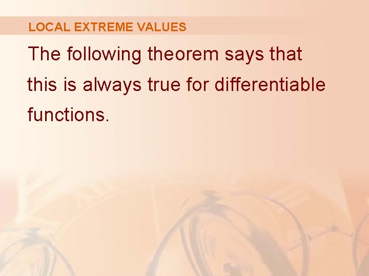 LOCAL EXTREME VALUES The following theorem says that this is always true for differentiable