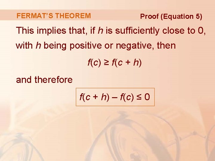 FERMAT’S THEOREM Proof (Equation 5) This implies that, if h is sufficiently close to