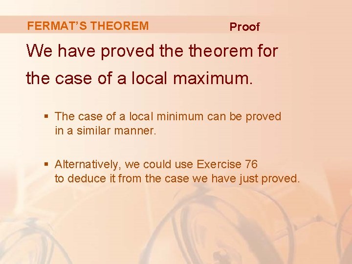 FERMAT’S THEOREM Proof We have proved theorem for the case of a local maximum.