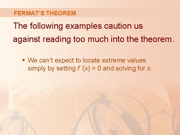 FERMAT’S THEOREM The following examples caution us against reading too much into theorem. §