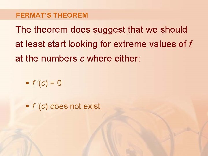 FERMAT’S THEOREM The theorem does suggest that we should at least start looking for