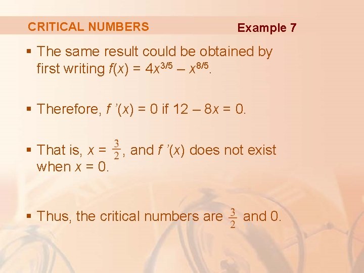 CRITICAL NUMBERS Example 7 § The same result could be obtained by first writing