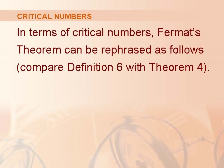 CRITICAL NUMBERS In terms of critical numbers, Fermat’s Theorem can be rephrased as follows