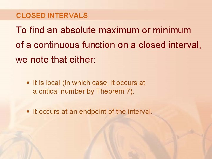 CLOSED INTERVALS To find an absolute maximum or minimum of a continuous function on