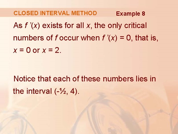 CLOSED INTERVAL METHOD Example 8 As f ’(x) exists for all x, the only