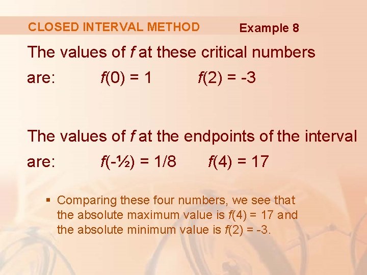 CLOSED INTERVAL METHOD Example 8 The values of f at these critical numbers are: