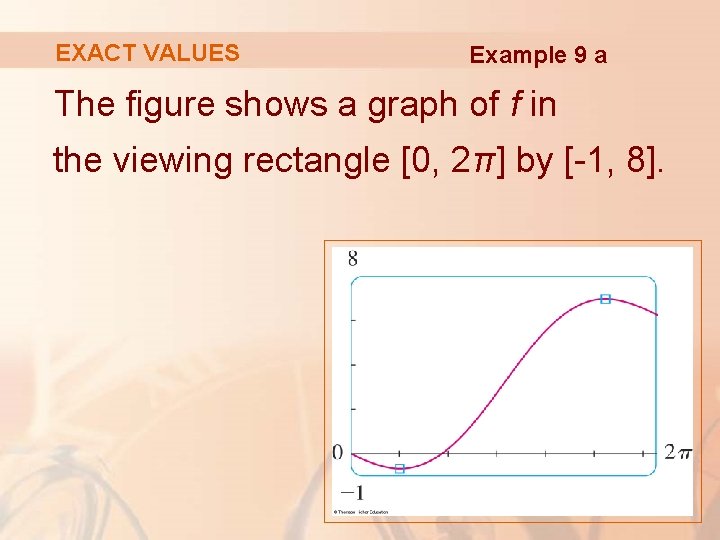 EXACT VALUES Example 9 a The figure shows a graph of f in the