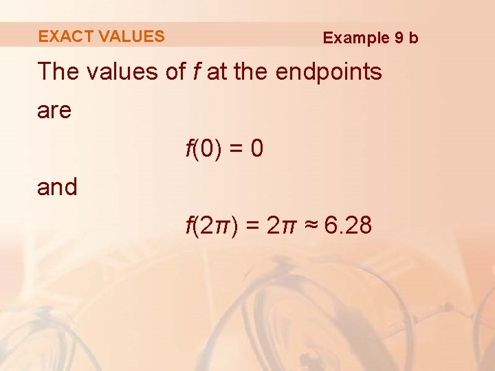 EXACT VALUES Example 9 b The values of f at the endpoints are f(0)