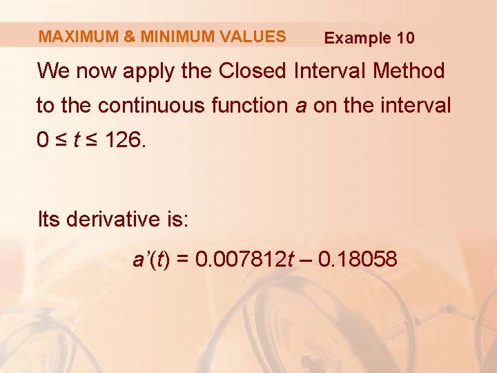 MAXIMUM & MINIMUM VALUES Example 10 We now apply the Closed Interval Method to