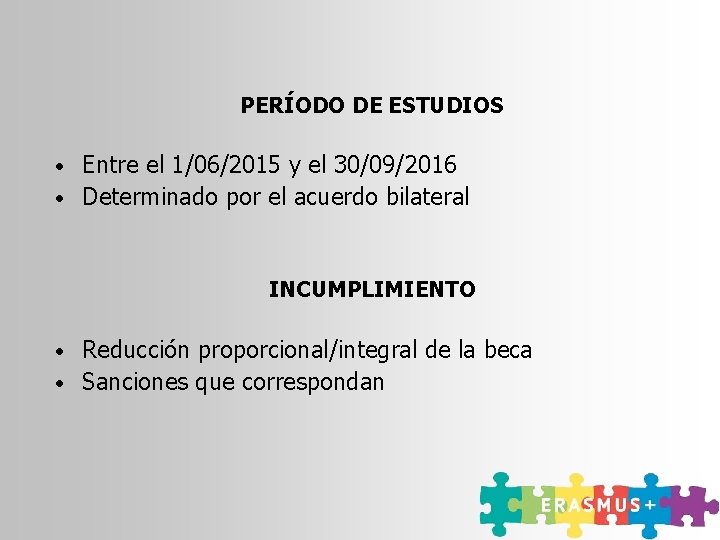 PERÍODO DE ESTUDIOS Entre el 1/06/2015 y el 30/09/2016 • Determinado por el acuerdo