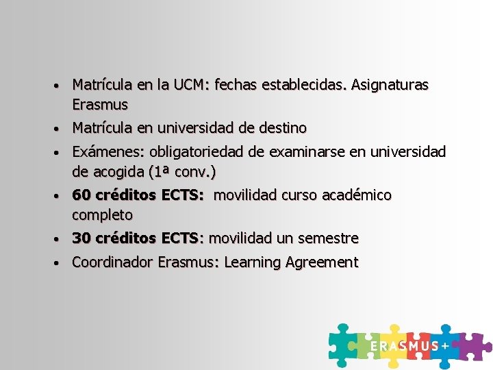  • Matrícula en la UCM: fechas establecidas. Asignaturas Erasmus • Matrícula en universidad