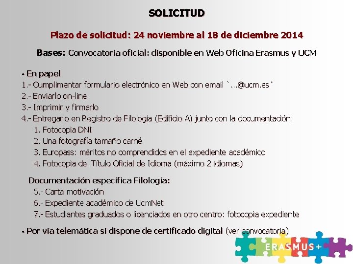 SOLICITUD Plazo de solicitud: 24 noviembre al 18 de diciembre 2014 Bases: Convocatoria oficial: