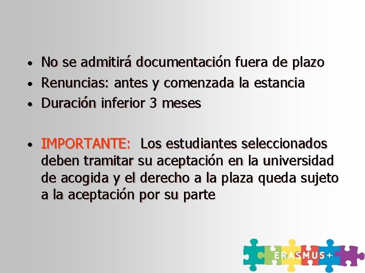 No se admitirá documentación fuera de plazo • Renuncias: antes y comenzada la estancia