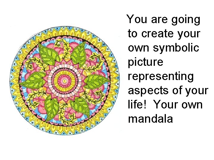 . You are going to create your own symbolic picture representing aspects of your