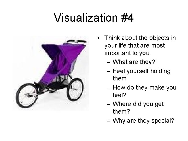 Visualization #4 • Think about the objects in your life that are most important