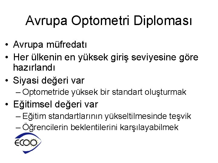 Avrupa Optometri Diploması • Avrupa müfredatı • Her ülkenin en yüksek giriş seviyesine göre