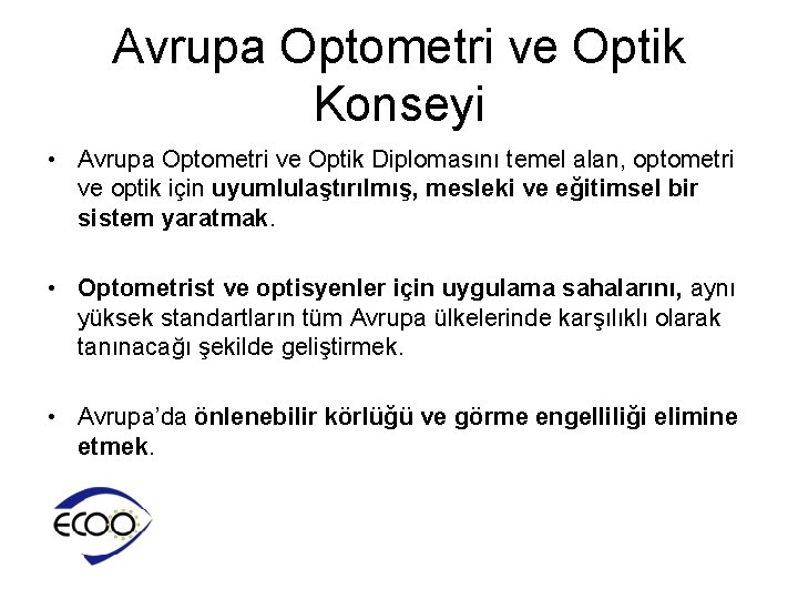 Avrupa Optometri ve Optik Konseyi • Avrupa Optometri ve Optik Diplomasını temel alan, optometri