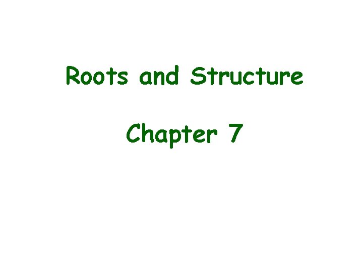 Roots and Structure Chapter 7 