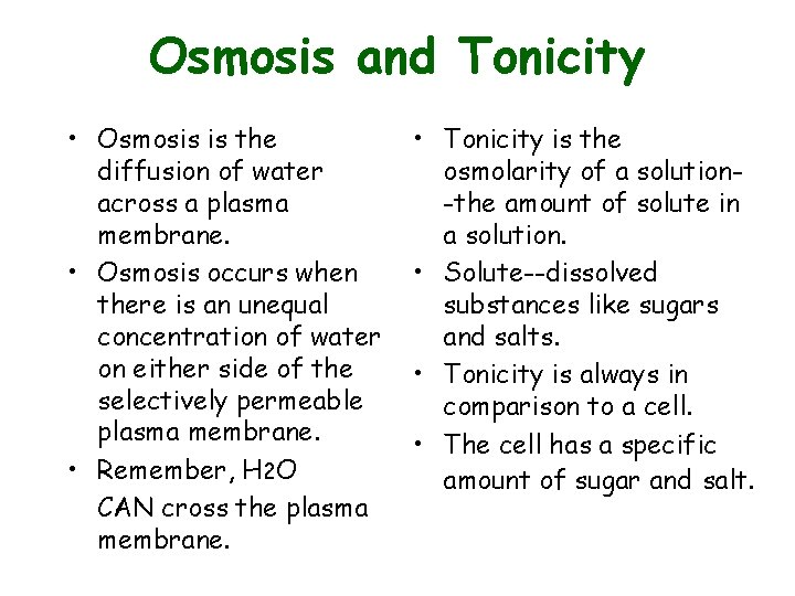 Osmosis and Tonicity • Osmosis is the diffusion of water across a plasma membrane.