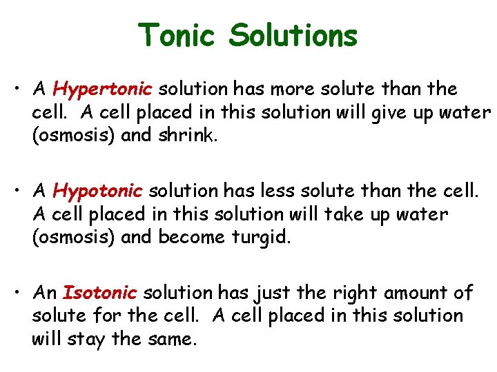 Tonic Solutions • A Hypertonic solution has more solute than the cell. A cell