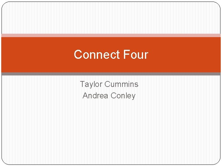 Connect Four Taylor Cummins Andrea Conley 
