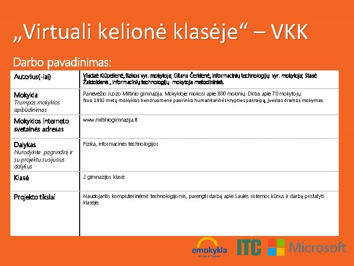 „Virtuali kelionė klasėje“ – VKK Darbo pavadinimas: Autorius(-iai) Vladzė Kiūpelienė, fizikos vyr. mokytoja; Gitana