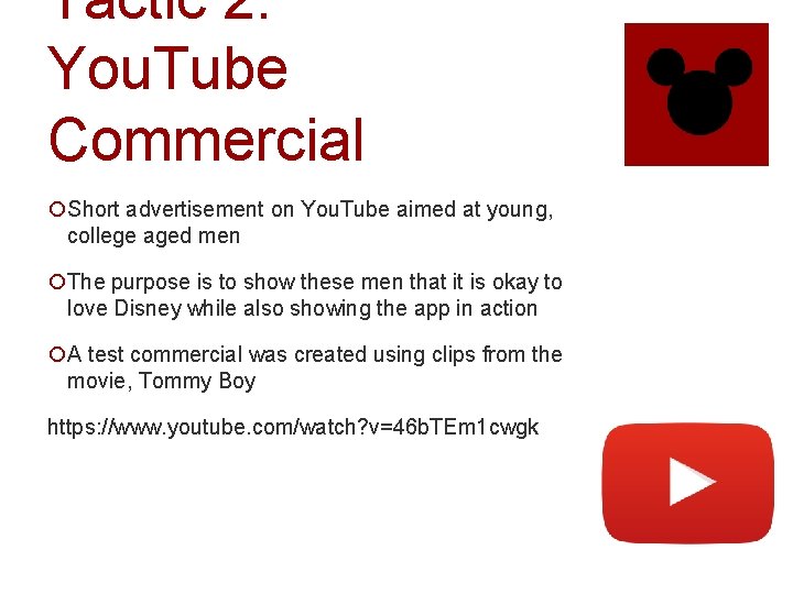 Tactic 2: You. Tube Commercial ¡Short advertisement on You. Tube aimed at young, college