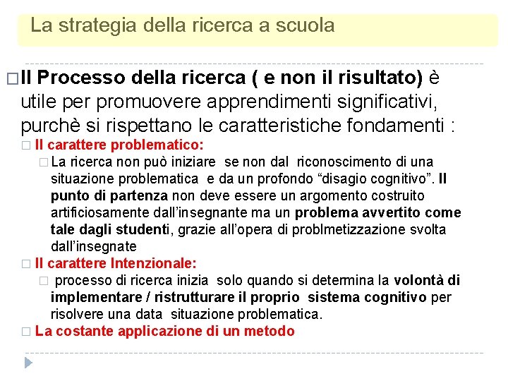 La strategia della ricerca a scuola �Il Processo della ricerca ( e non il La strategia della ricerca a scuola �Il Processo della ricerca ( e non il