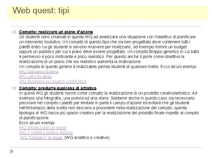 Web quest: tipi � Compito: realizzare un piano d'azione Gli studenti sono chiamati in Web quest: tipi � Compito: realizzare un piano d'azione Gli studenti sono chiamati in