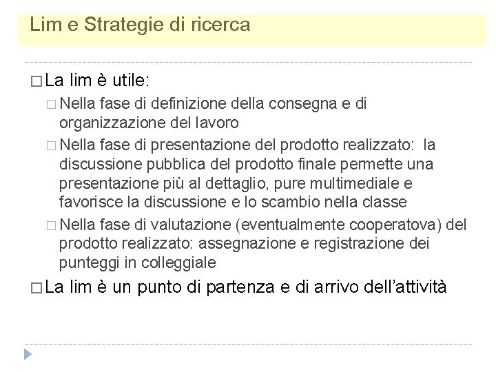 Lim e Strategie di ricerca � La lim è utile: � Nella fase di Lim e Strategie di ricerca � La lim è utile: � Nella fase di