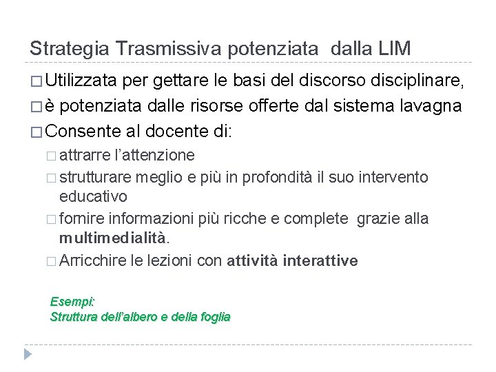 Strategia Trasmissiva potenziata dalla LIM � Utilizzata per gettare le basi del discorso disciplinare, Strategia Trasmissiva potenziata dalla LIM � Utilizzata per gettare le basi del discorso disciplinare,