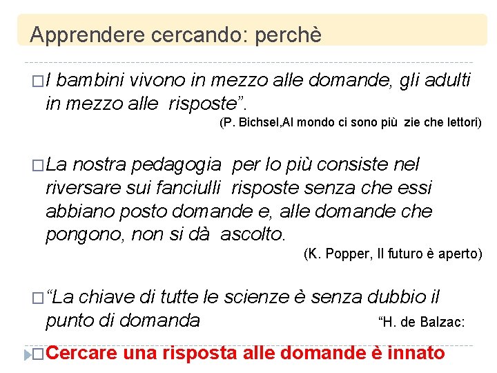 Apprendere cercando: perchè �I bambini vivono in mezzo alle domande, gli adulti in mezzo Apprendere cercando: perchè �I bambini vivono in mezzo alle domande, gli adulti in mezzo