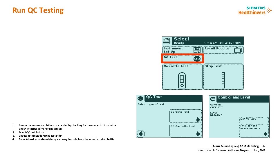 Run QC Testing 1. 2. 3. 4. New Product Features Ensure the connector platform