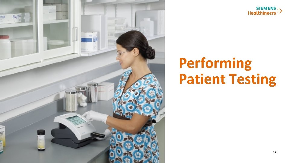 Performing Patient Testing Click to add footnote second line 29 Unrestricted Restricted © Siemens