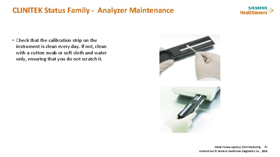 CLINITEK Status Family - Analyzer Maintenance • Check that the calibration strip on the