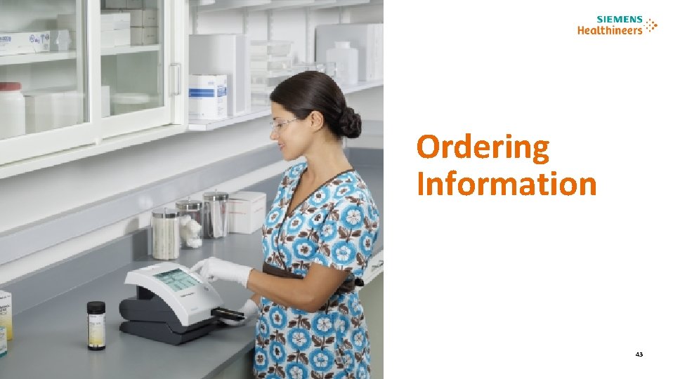 Ordering Information Click to add footnote second line 43 Unrestricted Restricted © Siemens Healthcare