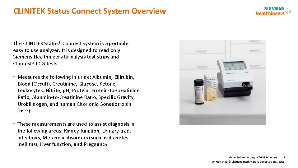 CLINITEK Status Connect System Overview The CLINITEK Status® Connect System is a portable, easy