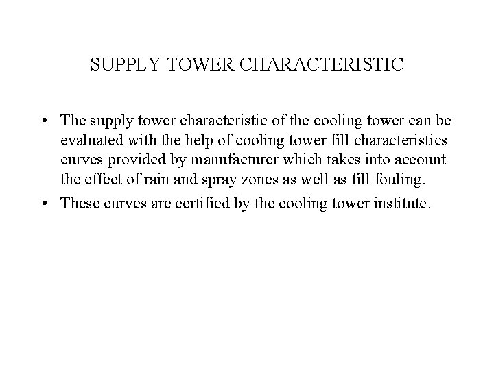 SUPPLY TOWER CHARACTERISTIC • The supply tower characteristic of the cooling tower can be