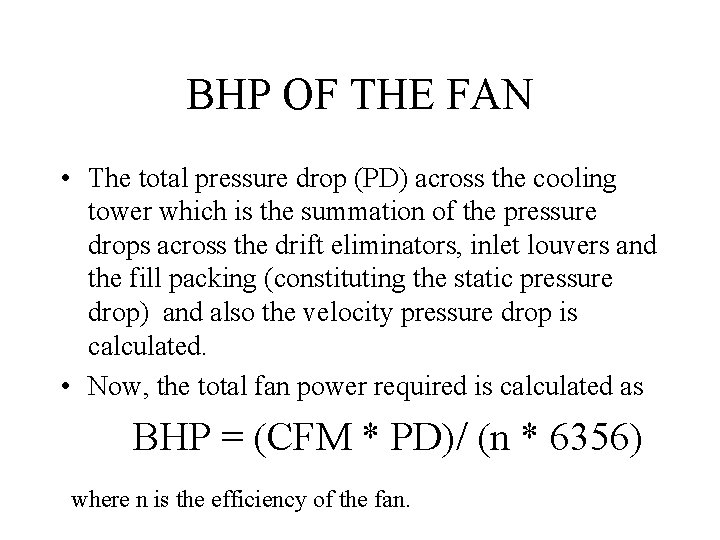 BHP OF THE FAN • The total pressure drop (PD) across the cooling tower