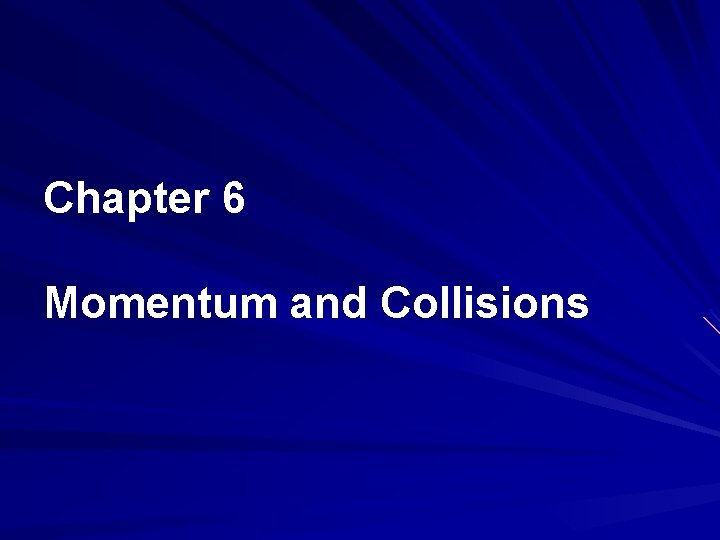 Chapter 6 Momentum and Collisions 