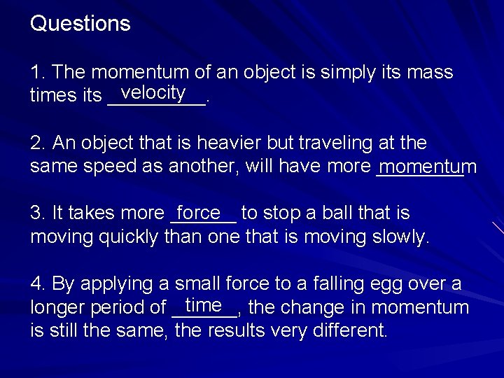 Questions 1. The momentum of an object is simply its mass velocity times its