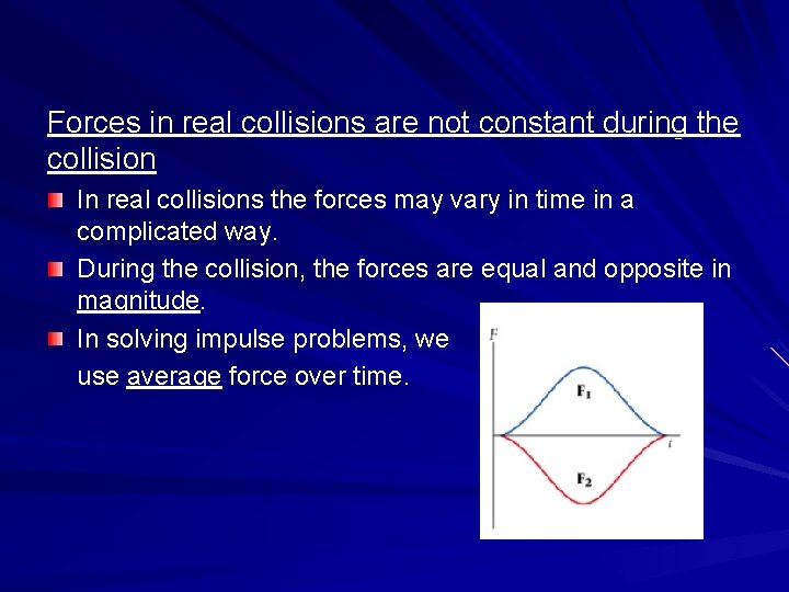 Forces in real collisions are not constant during the collision In real collisions the