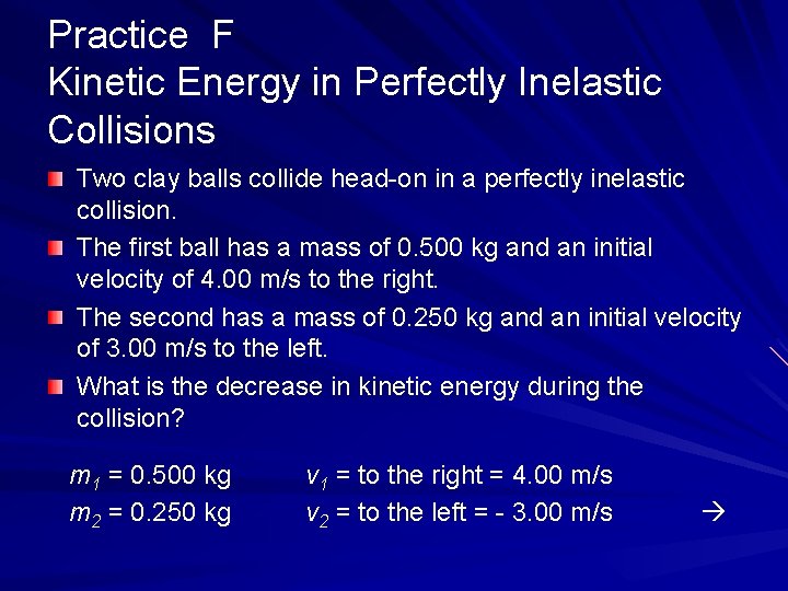 Practice F Kinetic Energy in Perfectly Inelastic Collisions Two clay balls collide head-on in