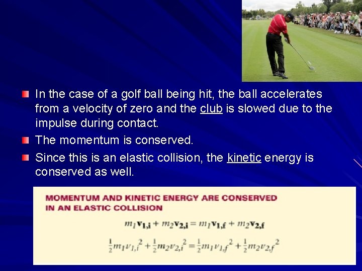 In the case of a golf ball being hit, the ball accelerates from a